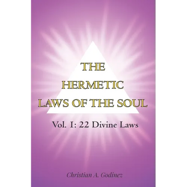 The Hermetic Laws of the Soul: Vol 1: 22 Divine Laws