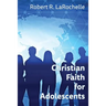 Christian Faith for Adolescents