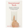 Intentional Tech: Principles to Guide the Use of Educational Technology in College Teaching