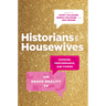 Historians on Housewives: Fashion, Performance, and Power on Bravo Reality TV