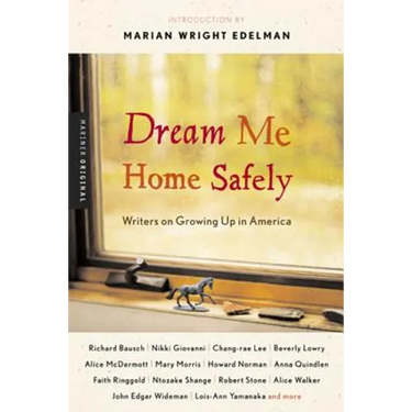 Dream Me Home Safely: Writers on Growing Up in America