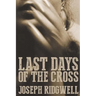 Last Days of the Cross