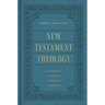 New Testament Theology: A Canonical, Thematic, and Ethical Approach