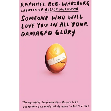 Someone Who Will Love You in All Your Damaged Glory: Stories
