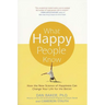 What Happy People Know: How the New Science of Happiness Can Change Your Life for the Better