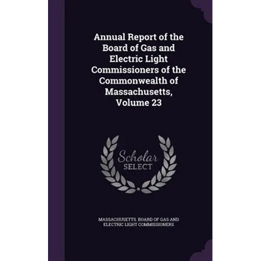 Annual Report of the Board of Gas and Electric Light Commissioners of the Commonwealth of Massachusetts, Volume 23