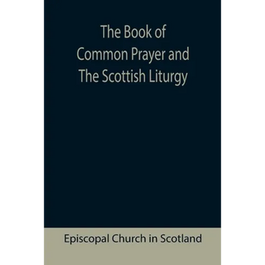 The Book of Common Prayer and The Scottish Liturgy