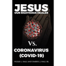 Jesus Our Righteous Healer Vs. Coronavirus (Covid-19)
