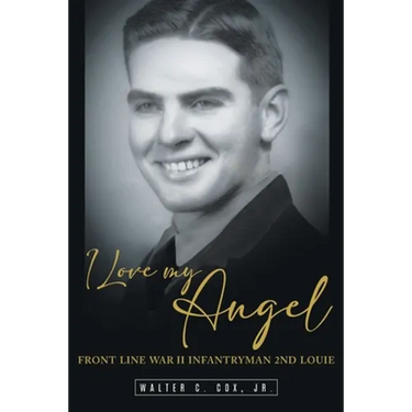 I Love My Angel: Front Line War II Infantryman 2nd Louie