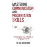 Mastering Communication and Presentation Skills: Strategies for Effective Engagement