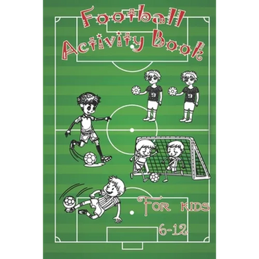 Football Activity Book: For Kids Aged 6-12, Many soccer content such as Coloring, Finding the Differences, Identifying the Player