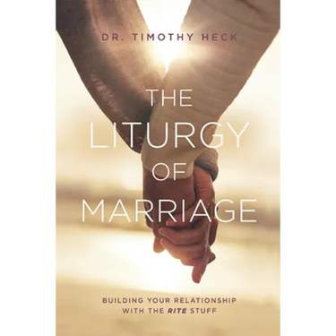 The Liturgy of Marriage: Building your relationship with the Rite stuff