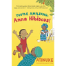 You're Amazing, Anna Hibiscus!
