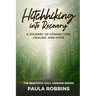 Hitchhiking Into Recovery: A Journey of Connection, Healing, and Hope