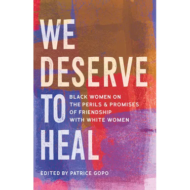 We Deserve to Heal: Black Women on the Perils and Promises of Friendship with White Women