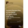Current Perspective on the Study of Liquid-Fluid Interfaces: From Fundamentals to Innovative Applications