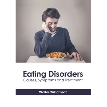 Eating Disorders: Causes, Symptoms and Treatment