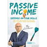 Passive Income: Depends on your Skills! From 2020, after Covid, to Find a Job or Transform it? Build an Online Business! Organize your