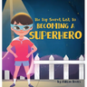 The Top Secret List to Becoming a Superhero