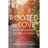 Rooted in Love: Lent Reflections on Life in Christ