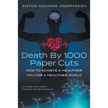 Death by 1,000 Paper Cuts: How to Achieve a Healthier You For a Healthier World