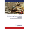 Writing: Imprisonment and Freedom