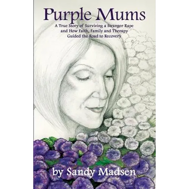 Purple Mums: A True Story of Surviving a Stranger Rape