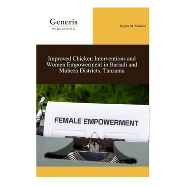 Improved Chicken Interventions and Women Empowerment in Bariadi and Muheza Districts, Tanzania