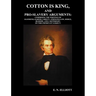 Cotton is King, and Pro-Slavery Arguments: Comprising The Writings of Hammond, Harper, Christy, Stringfellow, Hodge, Bledsoe, and Cartwright, on this
