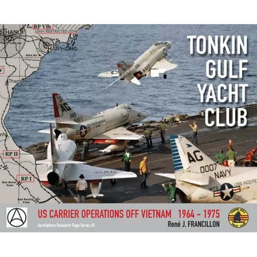 Tonkin Gulf Yacht Club: Us Carrier Operations Off Vietnam 1964 - 1975