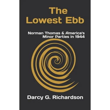 The Lowest Ebb: Norman Thomas & America's Minor Parties in 1944