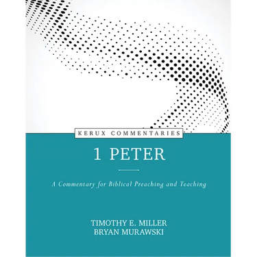 1 Peter: A Commentary for Biblical Preaching and Teaching