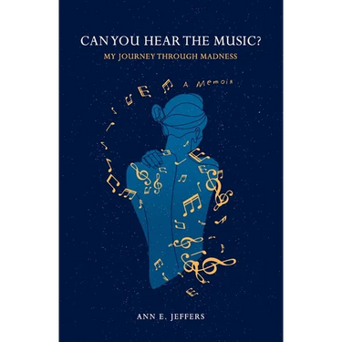 Can You Hear the Music?: My Journey through Madness
