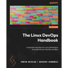 The Linux DevOps Handbook: Customize and scale your Linux distributions to accelerate your DevOps workflow