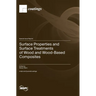 Surface Properties and Surface Treatments of Wood and Wood-Based Composites