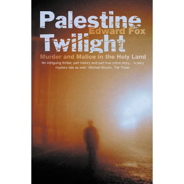 Palestine Twilight: The Murder of Dr Glock and the Archaeology of the Holy Land