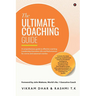 The Ultimate Coaching Guide: A comprehensive guide to effective coaching (Leadership, Executive, Life and Performance) for novice and seasoned coaches