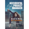 Accidental Agile Project Manager: Zero to Hero in 7 Iterations