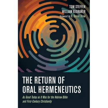 The Return of Oral Hermeneutics: As Good Today as It Was for the Hebrew Bible and First-Century Christianity