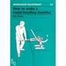 How to Make a Metal-Bending Machine