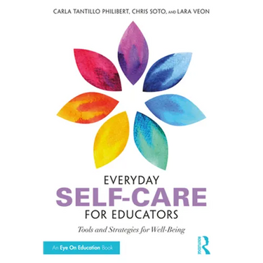 Everyday Self-Care for Educators: Tools and Strategies for Well-Being