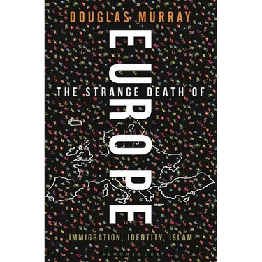 The Strange Death of Europe: Immigration, Identity, Islam