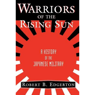 Warriors of the Rising Sun: A History of the Japanese Military