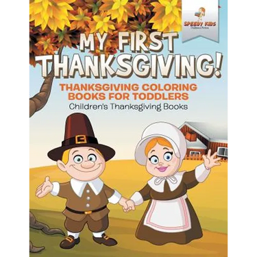 My First Thanksgiving! Thanksgiving Coloring Books for Toddlers Children's Thanksgiving Books