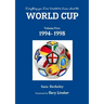 Everything you Ever Wanted to Know about the World Cup Volume Five: 1994- 1998