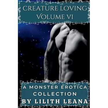 Creature Loving Volume 6: A Monster Erotica Collection