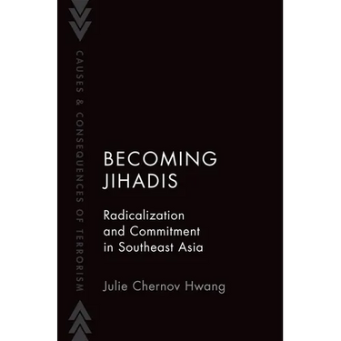 Becoming Jihadis: Radicalization and Commitment in Southeast Asia