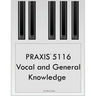 PRAXIS 5116 Vocal and General Knowledge