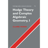 Hodge Theory and Complex Algebraic Geometry I: Volume 1