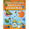 Young Explorers Nature Journal: Observing Activities for Exploring Nature Outdoors